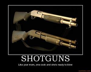     

:	shotguns-shotgun-your-mom-demotivational-poster-1224012389.jpg‏
:	330
:	24.5 
:	7286